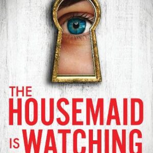 THE HOUSEMAID IS WATCHING by Freida McFadden