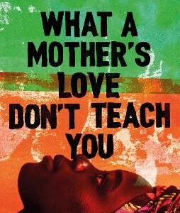 WHAT A MOTHERS LOVE DON'T TEACH YOU by Sharma Taylor