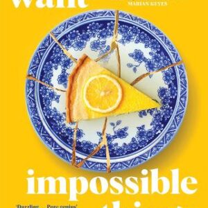 We all want impossible things by Catherine Newman