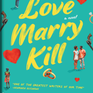 Love, Marry, Kill by Zukiswa Wanner