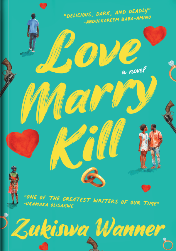 Love, Marry, Kill by Zukiswa Wanner